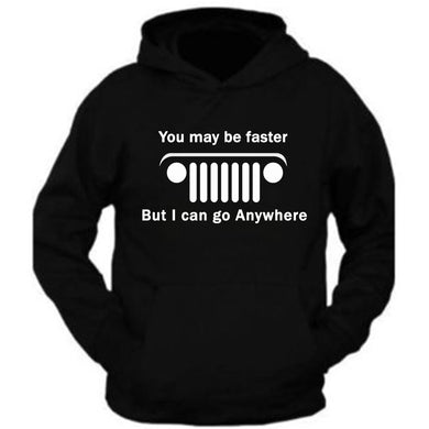 white jeep hoodie sweatshirt you may be faster but i can go anywhere