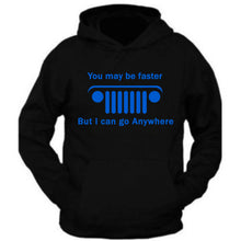 Load image into Gallery viewer, blue jeep hoodie sweatshirt you may be faster but i can go anywhere