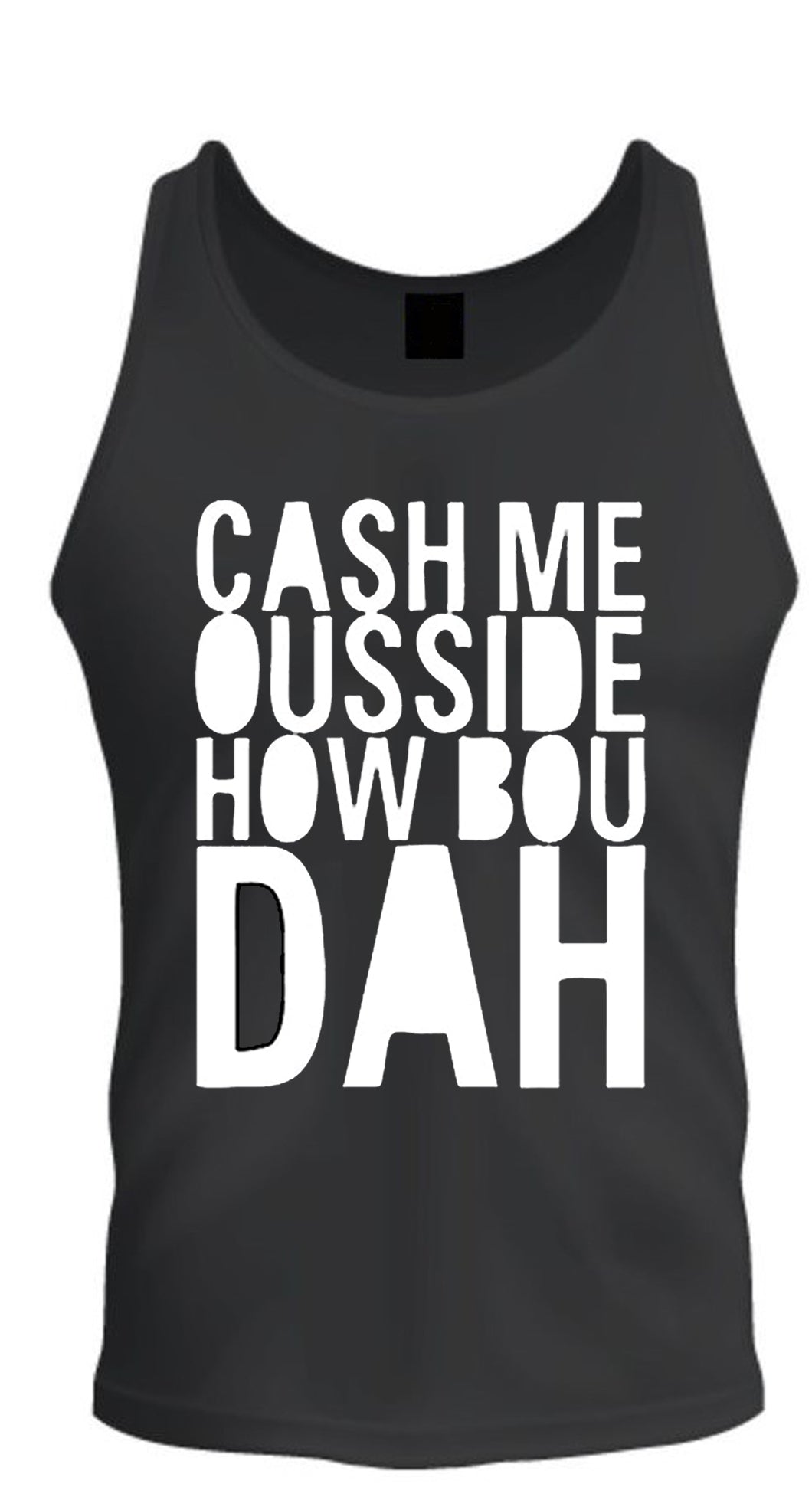 cash me ousside how bou dah black unisex tee tank top s-2xl