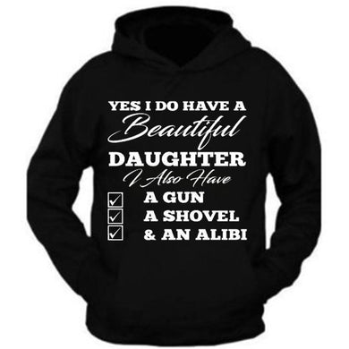 yes i do have a beautiful daughter also have a gun shovel funny hoodie father's day gun